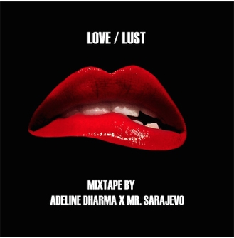  LOVE / LUST by ADELINE DHARMA X MR. SARAJEVO