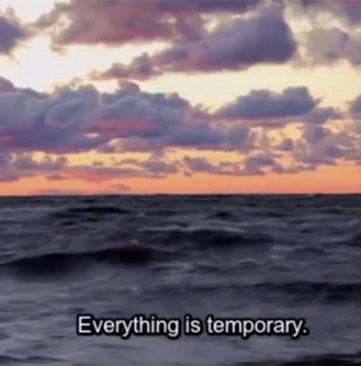  EVERYTHING IS TEMPORARY