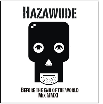  Hazawude: Before The End Of The World Mix MMXI